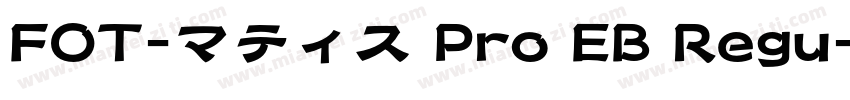 FOT-マティス Pro EB Regu字体转换